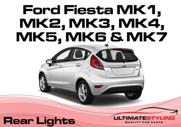 Ford Fiesta rear lights for Mk1, Mk2, Mk3, Mk4, Mk5, Mk6, Mk7, Mk7.5 and Mk8