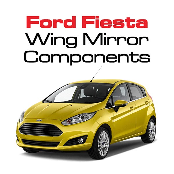 Ford Fiesta Wing Mirror Components